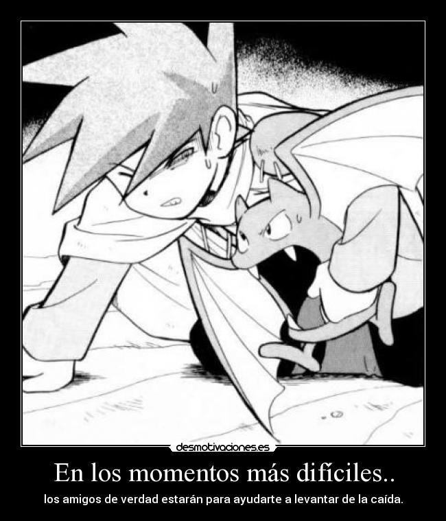 En los momentos más difíciles.. -