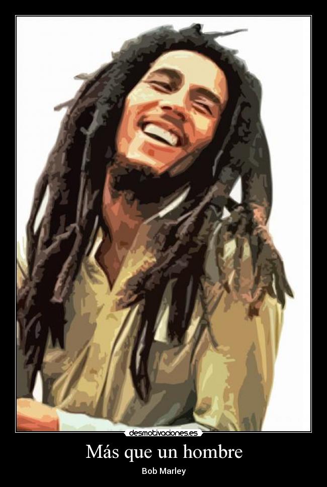 Más que un hombre - Bob Marley