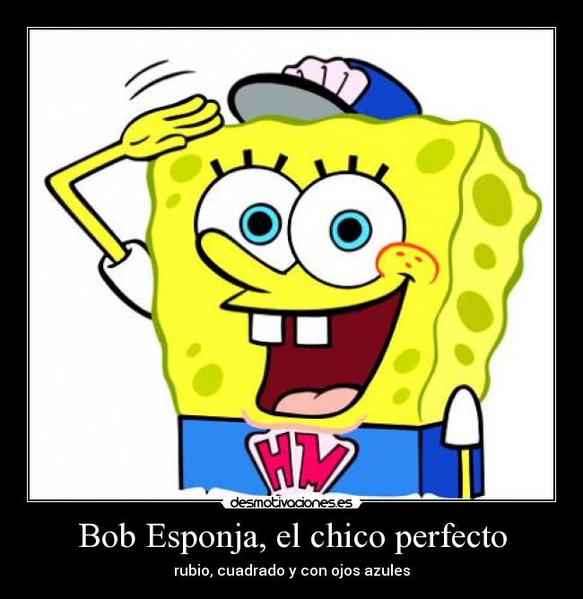 Bob Esponja, el chico perfecto - rubio, cuadrado y con ojos azules