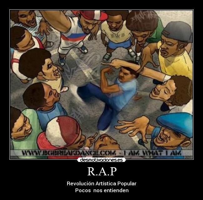 R.A.P - Revolución Artística Popular
Pocos  nos entienden