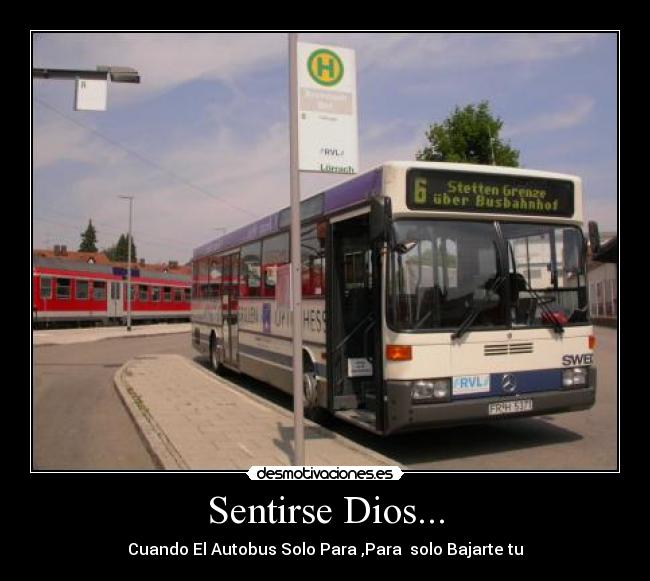 Sentirse Dios... - Cuando El Autobus Solo Para ,Para solo Bajarte tu