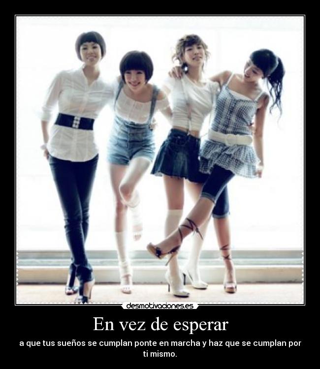 En vez de esperar - a que tus sueños se cumplan ponte en marcha y haz que se cumplan por ti mismo.