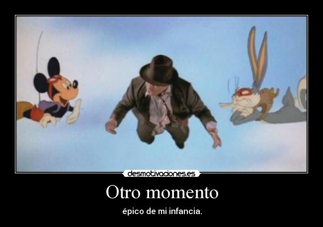 Otro momento - épico de mi infancia.