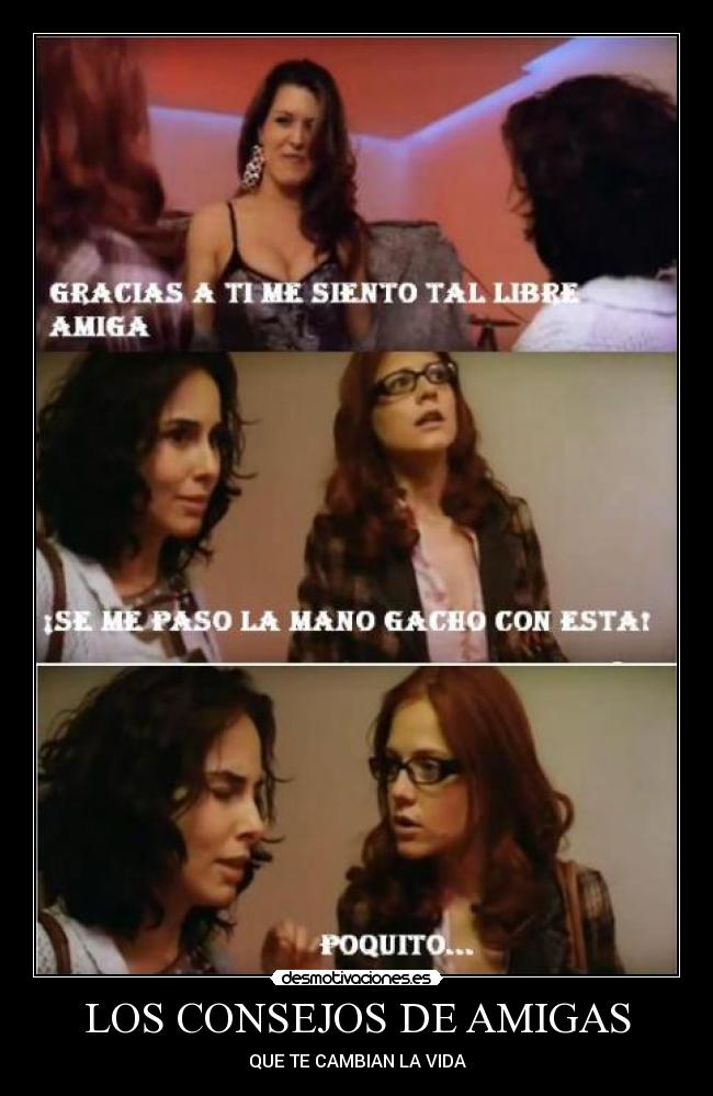 LOS CONSEJOS DE AMIGAS - QUE TE CAMBIAN LA VIDA