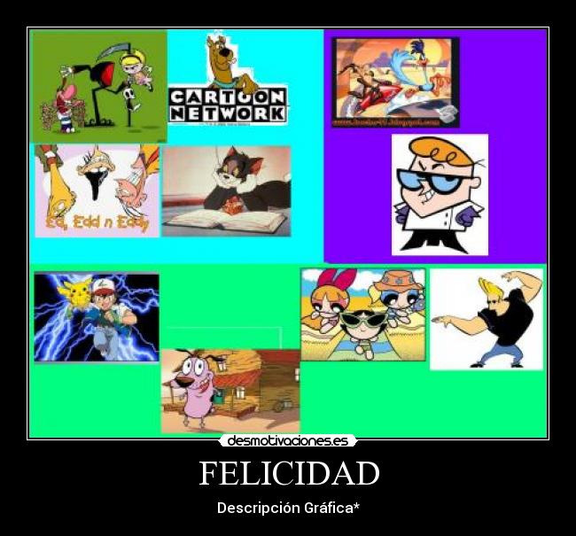 FELICIDAD - Descripción Gráfica*