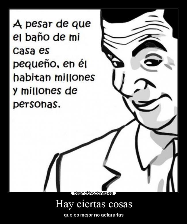 Hay ciertas cosas - que es mejor no aclararlas