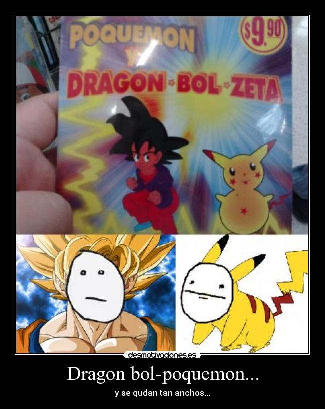 carteles dragon ball pokemon desmotivaciones