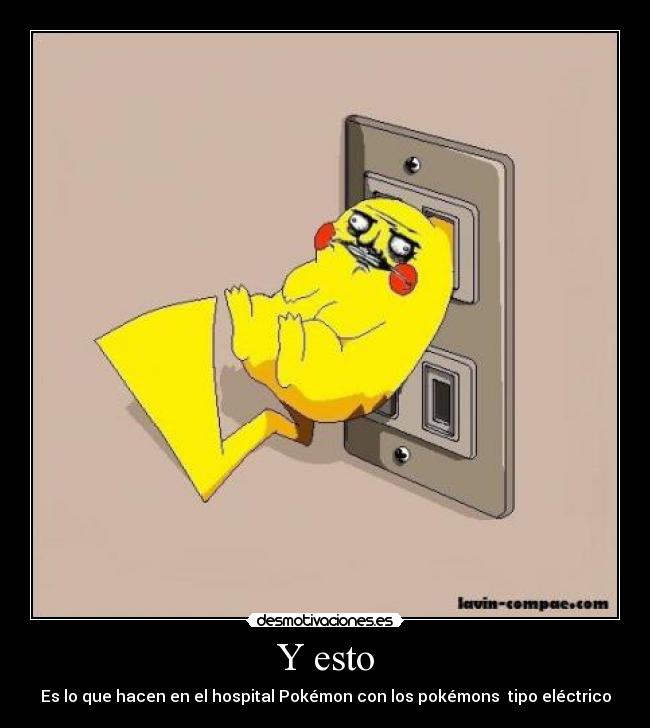 Y esto - Es lo que hacen en el hospital Pokémon con los pokémons  tipo eléctrico