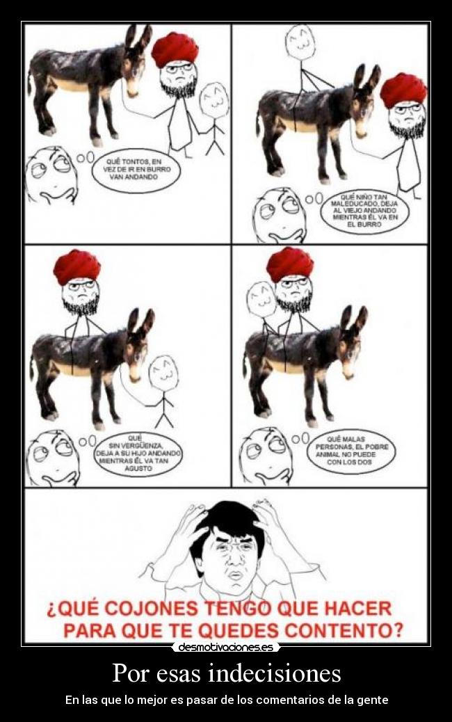 Por esas indecisiones - En las que lo mejor es pasar de los comentarios de la gente