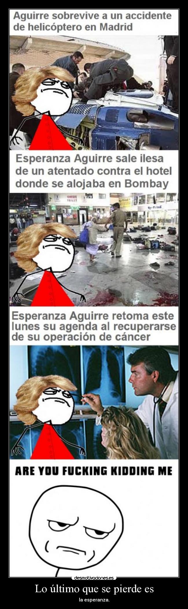 Lo último que se pierde es - la esperanza.