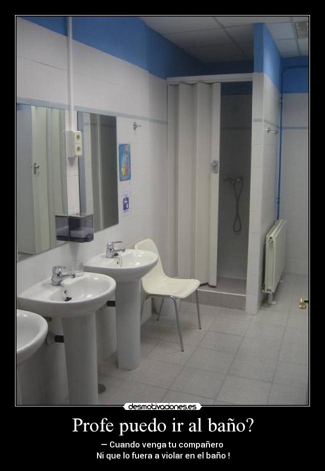 Profe puedo ir al baño? - 