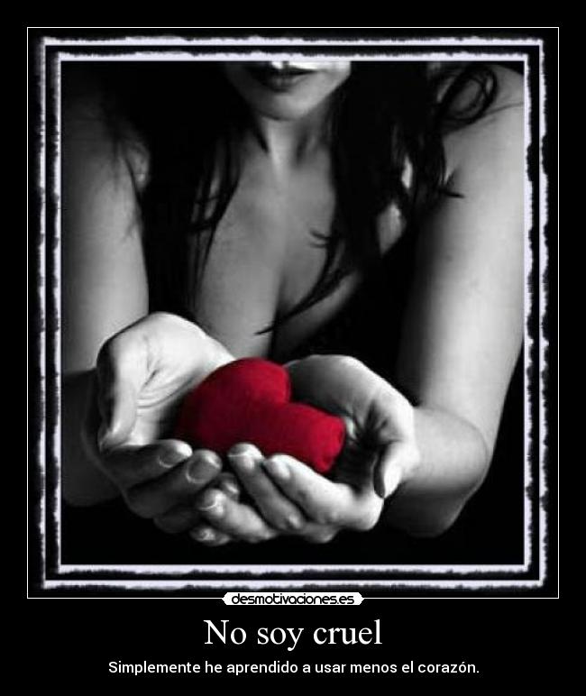 No soy cruel -