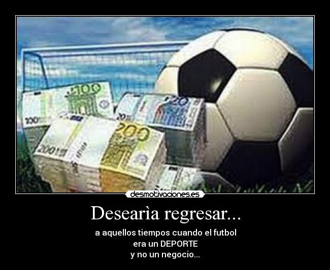 Desearìa regresar... -