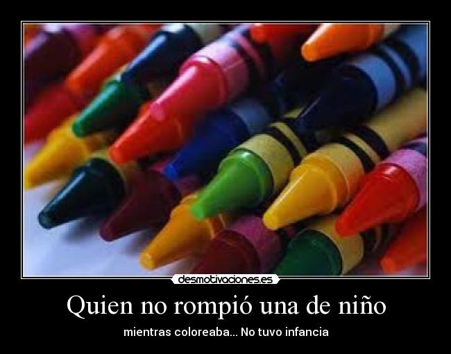 Quien no rompió una de niño -