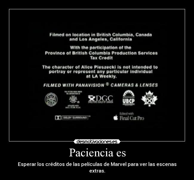 Paciencia es - Esperar los créditos de las películas de Marvel para ver las escenas extras.