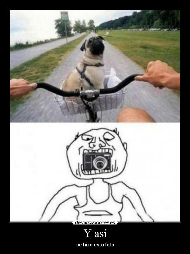 Y así - se hizo esta foto