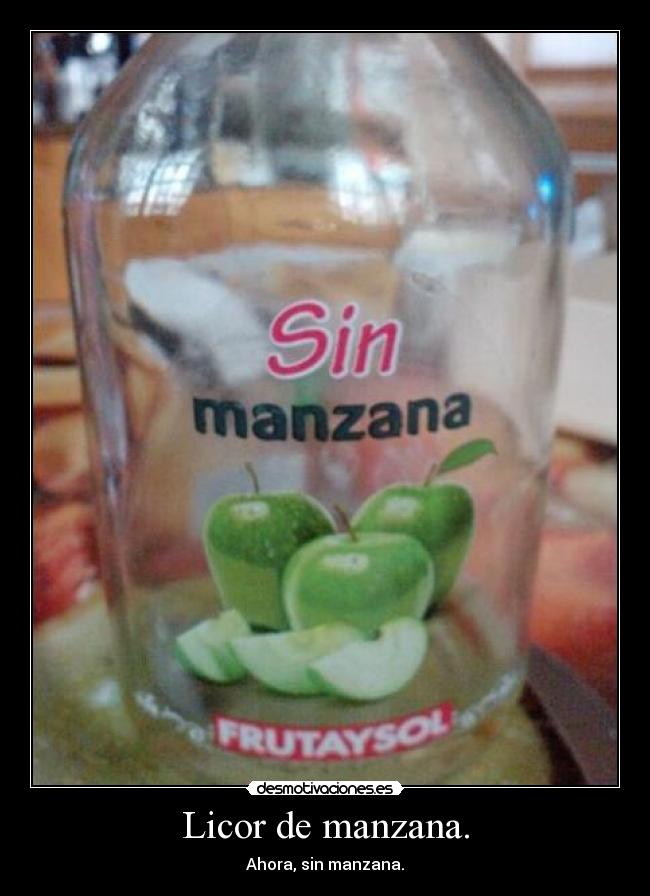 Licor de manzana. - Ahora, sin manzana.