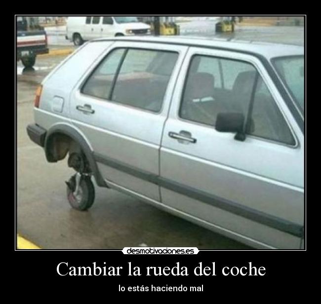 Cambiar la rueda del coche - lo estás haciendo mal