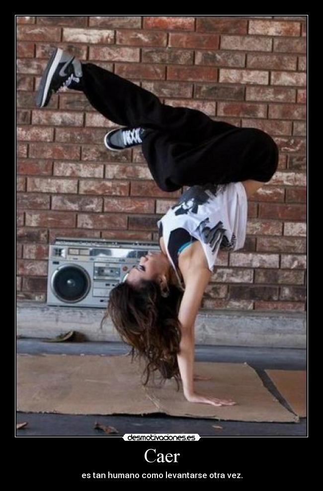 Caer - es tan humano como levantarse otra vez.