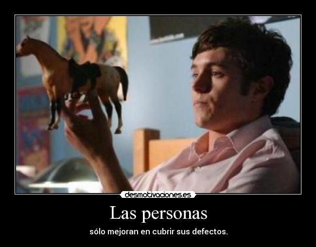 Las personas - sólo mejoran en cubrir sus defectos.