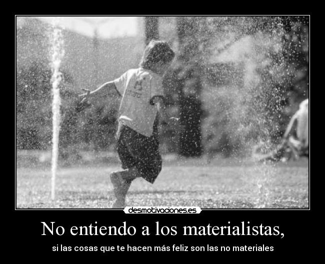 carteles tengo muchas cosas materiales pero tengo todo casi todo para ser feliz resubido por desmotivaciones