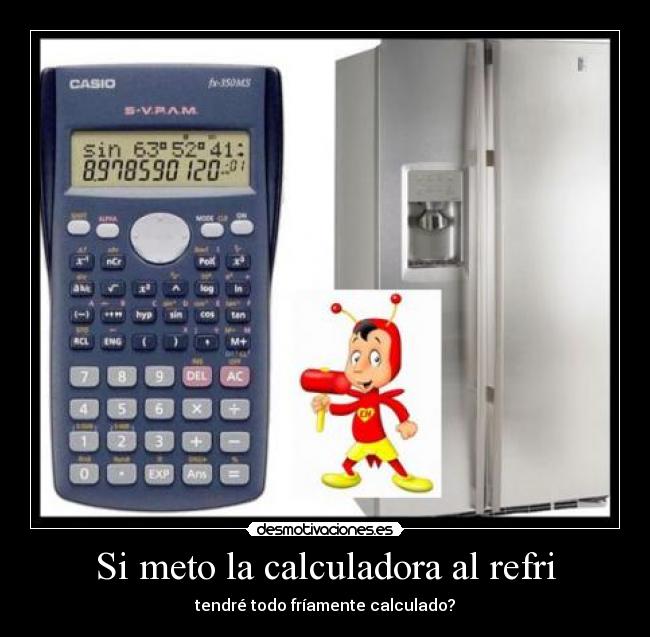Si meto la calculadora al refri - 