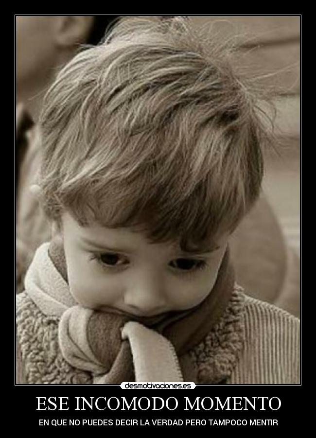 ESE INCOMODO MOMENTO -