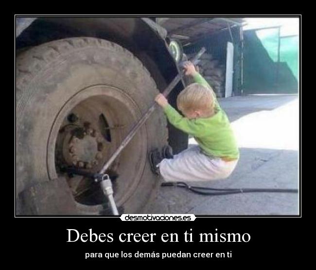 Debes creer en ti mismo - 