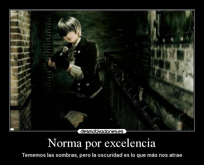 Norma por excelencia - Tememos las sombras, pero la oscuridad es lo que más nos atrae