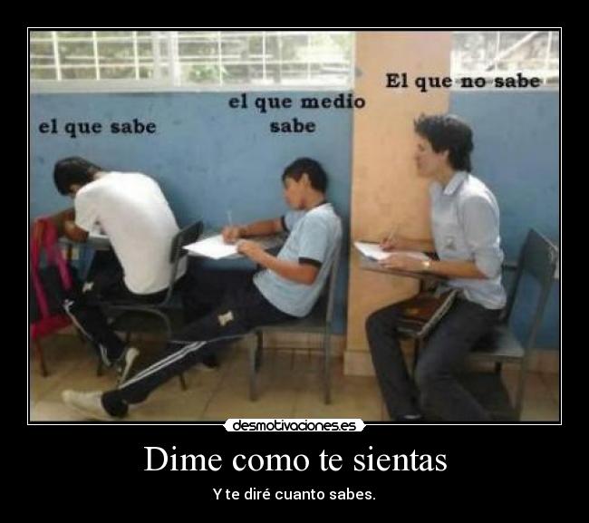 Dime como te sientas - Y te diré cuanto sabes.