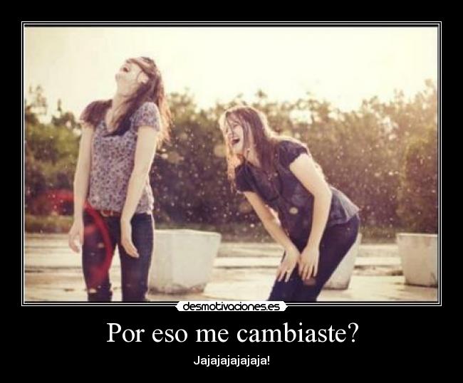 Por eso me cambiaste? - 