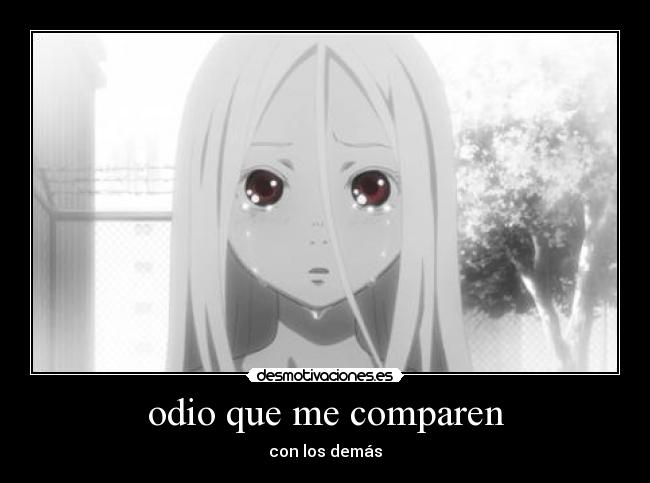 odio que me comparen - con los demás