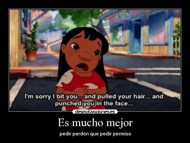 Es mucho mejor - pedir perdón que pedir permiso