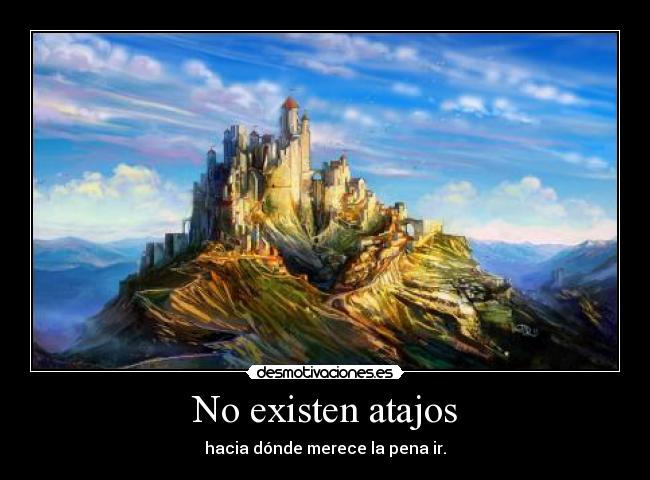 No existen atajos -