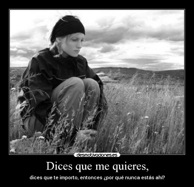 Dices que me quieres, -