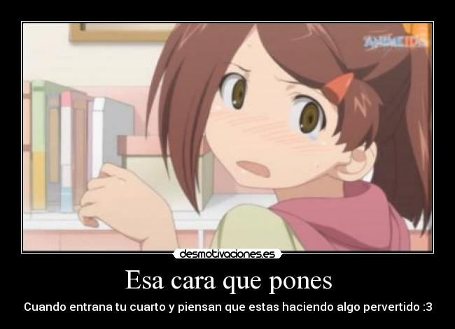 Esa cara que pones -