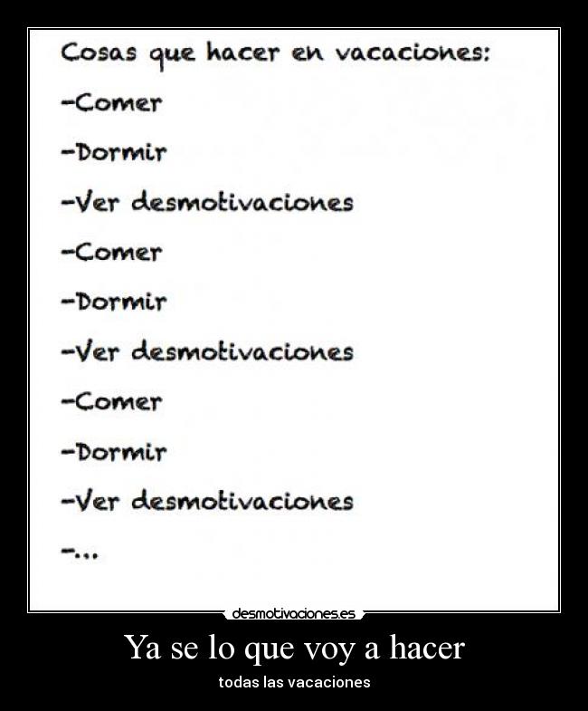 Ya se lo que voy a hacer - todas las vacaciones