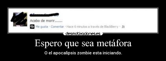 Espero que sea metáfora - O el apocalipsis zombie esta iniciando.