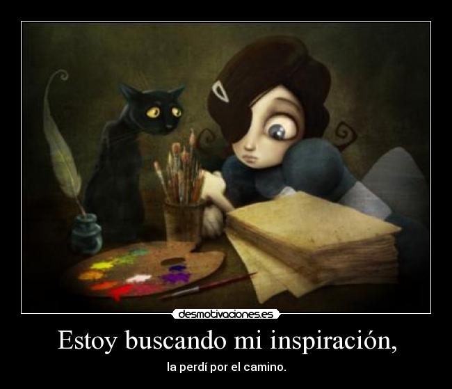 carteles inspiracion perdida saber que hacer desmotivaciones