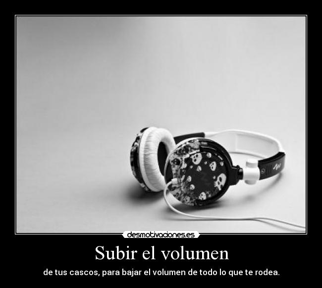 Subir el volumen -