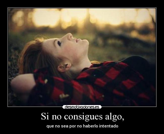 Si no consigues algo, - 