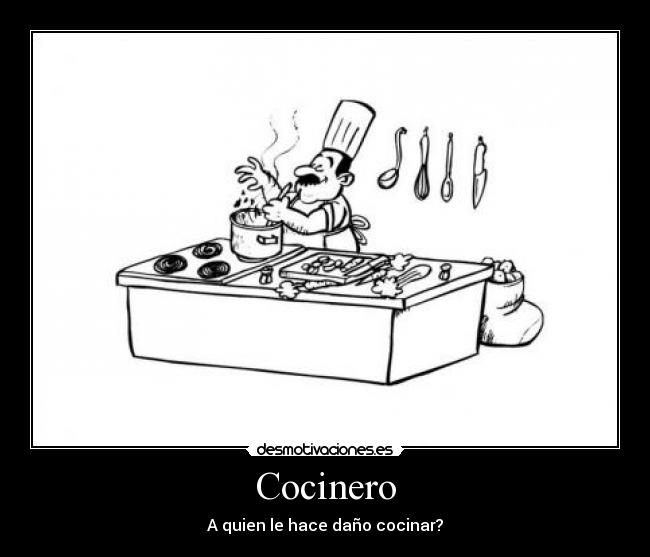 Cocinero - A quien le hace daño cocinar?