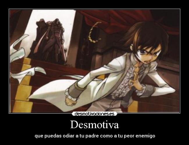 Desmotiva - que puedas odiar a tu padre como a tu peor enemigo