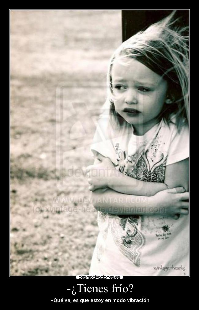 -¿Tienes frío? -