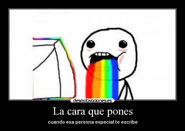 La cara que pones - cuando esa persona especial te escribe