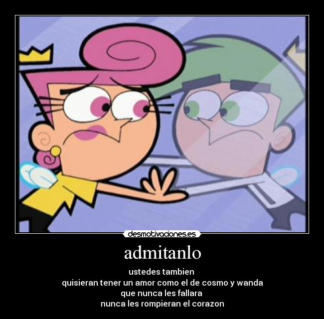 admitanlo - ustedes tambien
quisieran tener un amor como el de cosmo y wanda
que nunca les fallara
nunca les rompieran el corazon