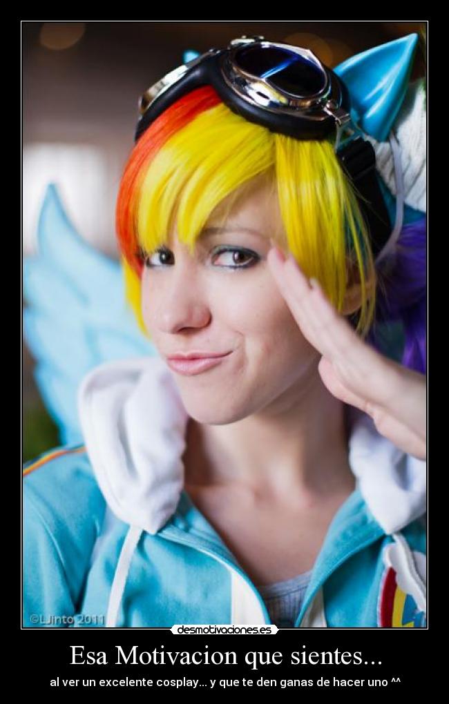 Esa Motivacion que sientes... - al ver un excelente cosplay... y que te den ganas de hacer uno ^^