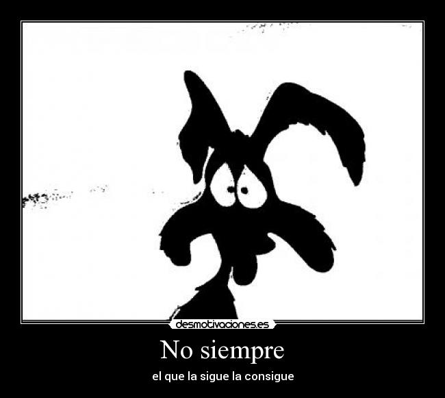 carteles coyote desmotivaciones