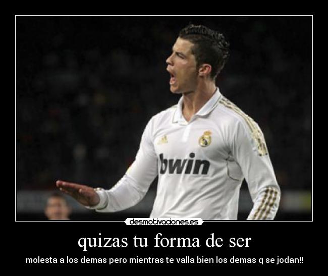 quizas tu forma de ser -