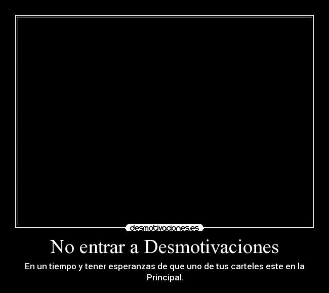 No entrar a Desmotivaciones - 